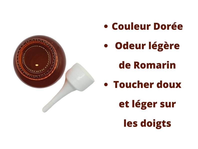 May include: A brown glass bottle with a white dropper top. The bottle contains a liquid that is golden in color. The text on the image reads: "Couleur Dor&eacute;e, Odeur l&eacute;g&egrave;re de Romarin, Toucher doux et l&eacute;ger sur les doigts."
