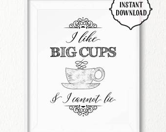 I like big cups, printable, 8x10, INSTANT download, Kitchen, Printable Art, Digital, home wall art, coffee print, coffee print, coffee art