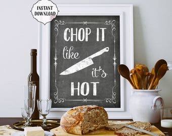 Chop it like it's hot, printable, 8x10, 11x14, INSTANT download, Kitchen, Printable Art, funny, chop it, kitchen wall art, funny, chalkboard