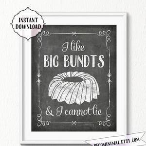 I like big bundts and I cannot lie, 8x10, 11x14, INSTANT download, Kitchen Printable Art, funny, cake, kitchen wall art, funny, chalkboard