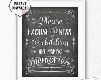 Please excuse the mess, printable, 8x10, 11x14, INSTANT download, Kitchen, Printable Art, funny, the children are making memories, funny