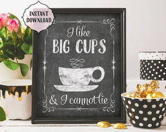 I like big cups and I cannot lie, 8x10, 11x14, INSTANT download, Kitchen Printable Art, funny, big cups, kitchen wall art, funny, chalkboard