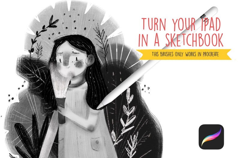 May include: A black and white illustration of a girl with long hair standing in a forest. The text "TURN YOUR IPAD IN A SKETCHBOOK" is written in red letters on a yellow banner. The text "THIS BRUSHES ONLY WORKS IN PROCREATE" is written in white letters on a yellow banner. The Procreate app icon is in the bottom right corner of the image.