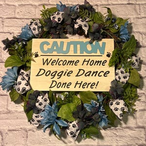 Caution welcome home doggie dance done here wreath, dog mom wreath, dog parent wreath, dog wreath, dog humor wreath, funny dog wreath