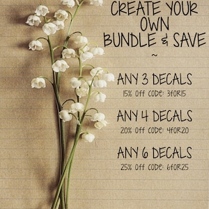 May include: A close-up of a handwritten sign on a lined paper background with a bouquet of white flowers. The sign reads "Create your own bundle & save" and lists discounts for purchasing 3, 4, or 6 decals with corresponding discount codes.