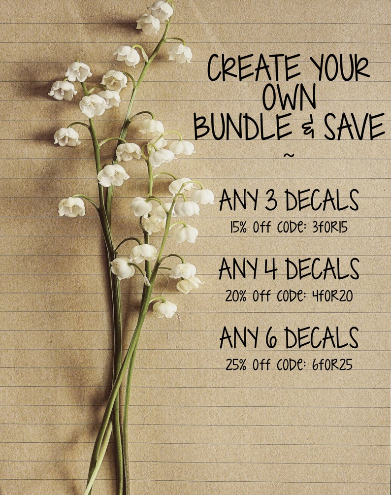 May include: A close-up of a handwritten sign on a lined paper background with a bouquet of white flowers. The sign reads "Create your own bundle & save" and lists discounts for purchasing 3, 4, or 6 decals with corresponding discount codes.
