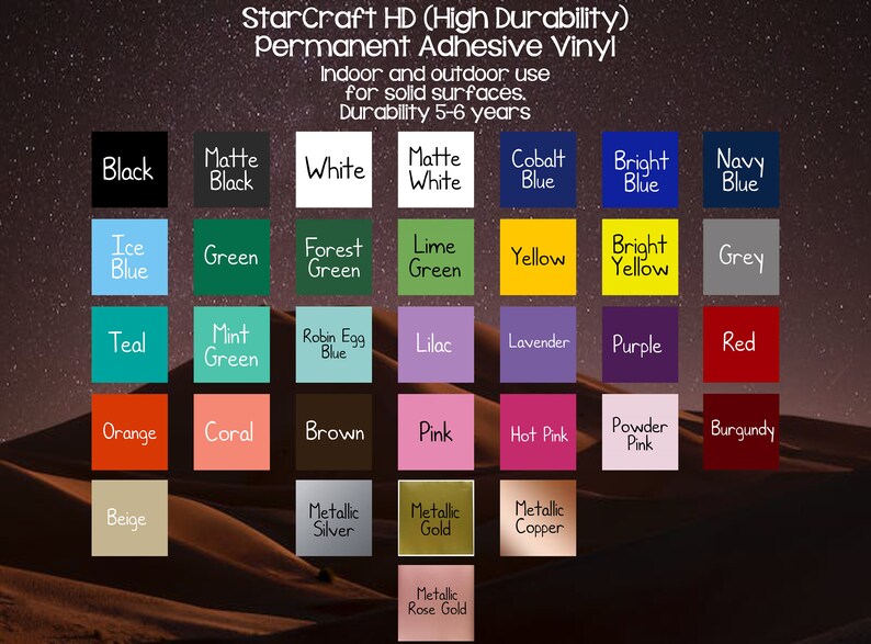 May include: A color chart showing a variety of colors for permanent adhesive vinyl. The colors include black, white, blue, green, yellow, red, orange, pink, brown, beige, silver, gold, copper, and rose gold. The chart is labeled "StarCraft HD (High Durability) Permanent Adhesive Vinyl".
