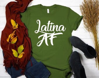 Latina Shirt, Latina AF