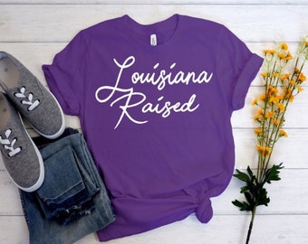 Louisiana Raised, Louisiana T-shirt, Trendy, Best Seller, Home State Shirt, Louisiana Tee, Louisiana Girl