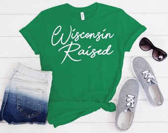 Wisconsin Raised T-shirt Wisconsin Tee, Home State T-shirt, Wisconsin Shirt, Wisconsin Shirt