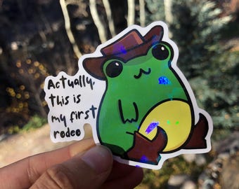 Actually, This Is My First Rodeo Cowboy Frog Holographic Sticker