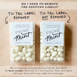 May include: Two clear Tic Tac boxes filled with white mints. Each box has a label that reads "Engage Mint" with the names "Andrea & Carlos." The text above says "Do I need to remove the existing labels?"