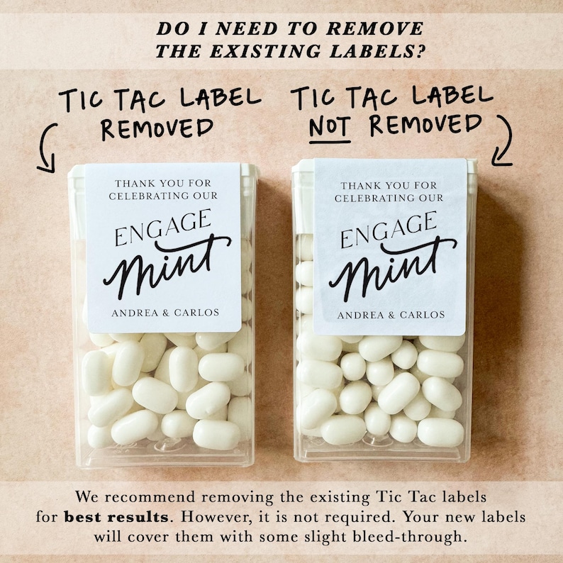 May include: Two clear Tic Tac boxes filled with white mints. Each box has a label that reads "Engage Mint" with the names "Andrea & Carlos." The text above says "Do I need to remove the existing labels?"