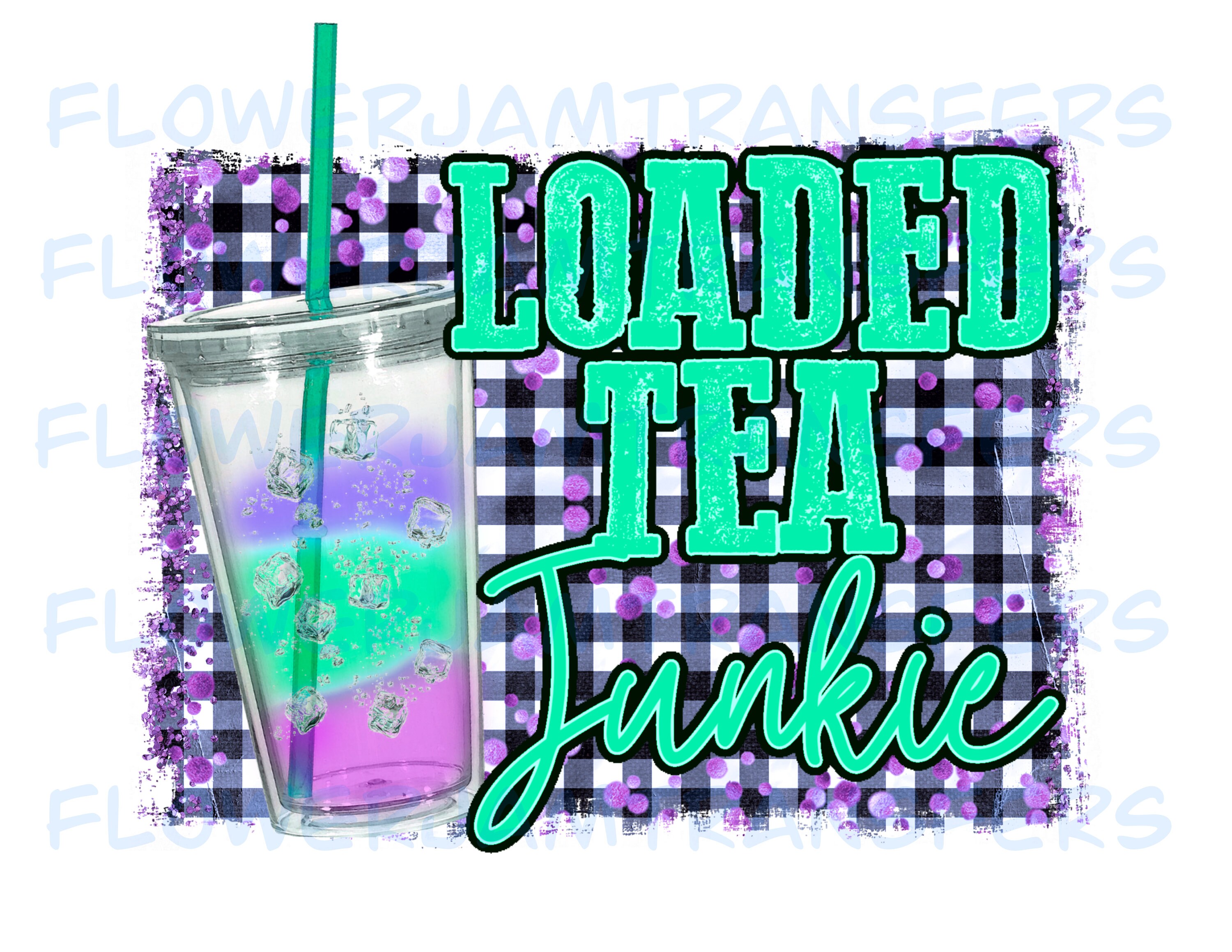 Loaded Tea Junkie Sublimation Transfer Ready to Press Etsy