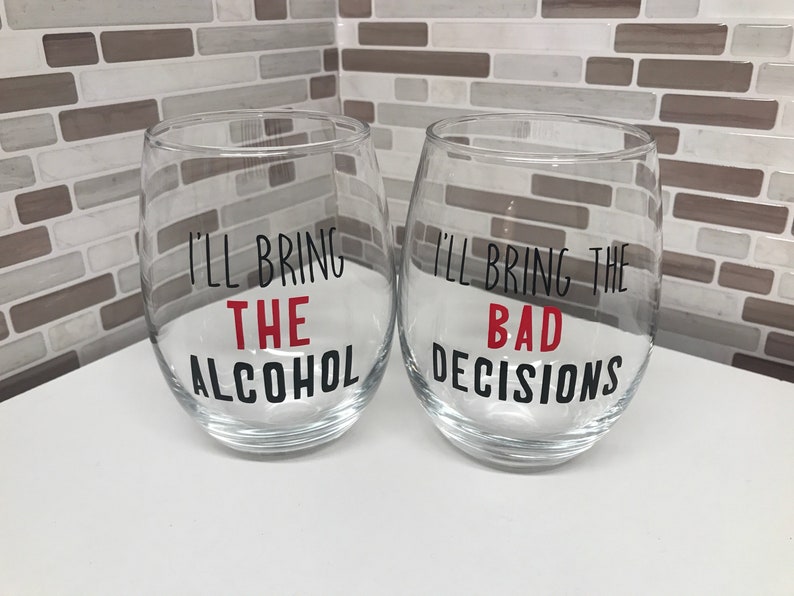 I/'ll bring the bad decisions Stemless wine glass set I/'ll bring the alcohol