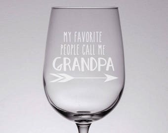 Grandpa Wine Glass, Etched Wine Glass, Grandpa Gift, Engraved Wine Glass, Gift for Dad, Sandblasted Glass, Grandpa Favorite People