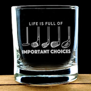 Golf Whiskey Glass - Important Choices - Funny Golf Gift