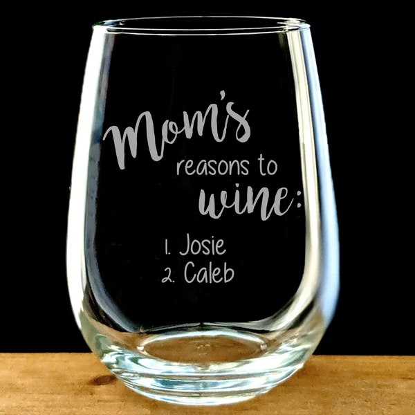 Mom wine glass, Reasons to Wine Glass, Mother's Day Wine glass, Engraved Gift, Gift for Mom, Funny Wine Glass, New Mom, Stemless Wine