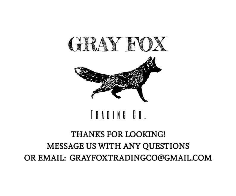 May include: Black and white illustration of a fox with the text "GRAY FOX TRADING CO." and the text "THANKS FOR LOOKING! MESSAGE US WITH ANY QUESTIONS OR EMAIL: GRAYFOXTRADINGCO@GMAIL.COM".