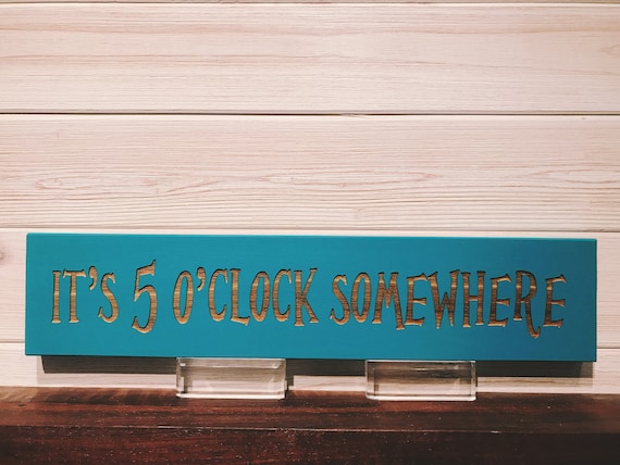Its 5 OClock Somewhere Wall Plaque Laser Engraved Personalized Custom Beach Sign 162 by SignsByAllSeasons