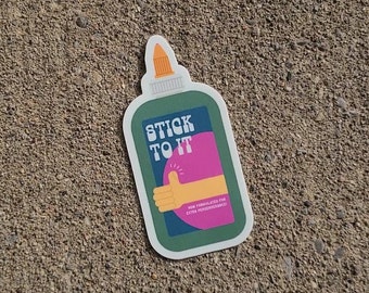 May include: Green and pink sticker with a cartoon glue bottle and the text "STICK TO IT". The bottle has a thumbs up and the text "NOW FORMULATED FOR EXTRA PERSERVERANCE!"