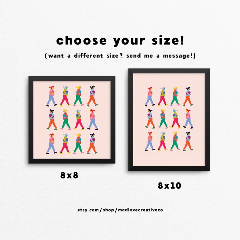 May include: Two framed prints of a colorful illustration of people walking. The print on the left is 8x8 inches and the print on the right is 8x10 inches. The text "choose your size!" is at the top of the image. The text "(want a different size? send me a message!)" is below the text "choose your size!" The text "etsy.com/shop/madlovecreativeco" is at the bottom of the image.