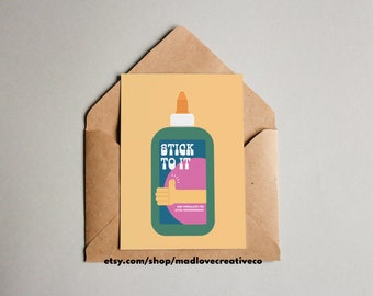 Stick To It Greeting Card - Encouragement you got this card, A2 motivational card, bright colored blank card for friend, quirky keep going