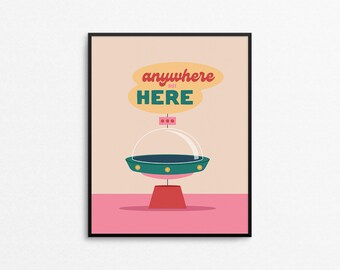 ANYWHERE BUT HERE Art Print - Quirky retro sign typographic print, fun 8x10 ufo wall art for living room gallery wall, bright colored print