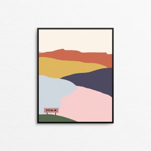 It'll Be Ok Print - Abstract landscape wall art, colorful mountain print, quirky illustration, motivational art print, whimsical nature art