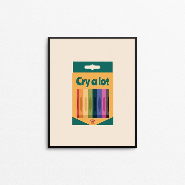 CRY A LOT Art Print - Quirky Crayola crayon wall art, cry baby funny emotional art print, bright colored nostalgic arts crafts illustration