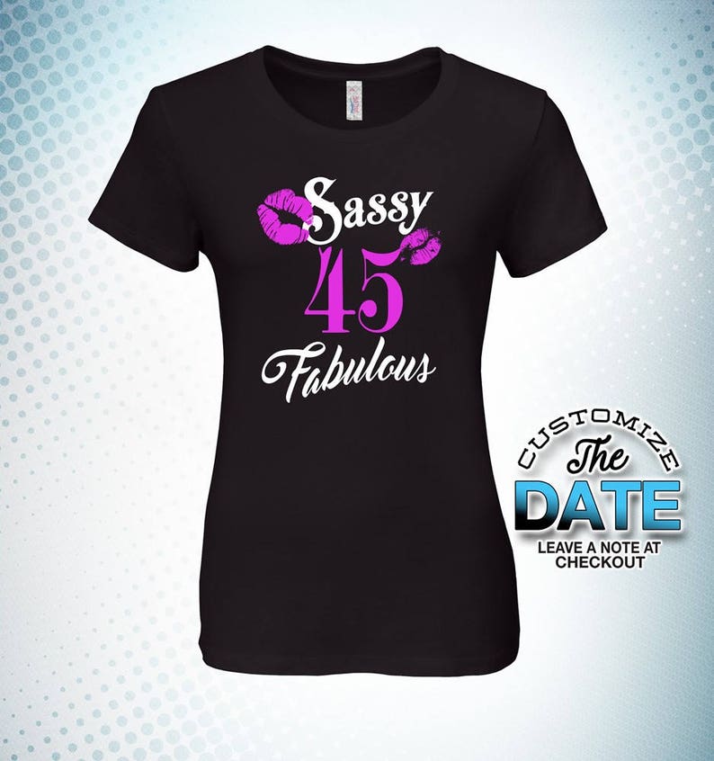 45th birthday gifts for women gift for 45th Birthday Party 45th birthday gift 45th birthday tshirt Sassy Fabulous At 45
