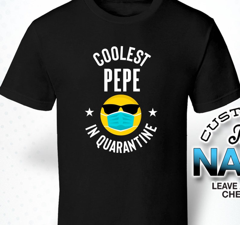 Pepe Tshirt Pepe Gift Pepe Birthday Coolest Pepe in Quarantine Pepe Quarantine Funny Pepe Baby Shower Pepe Gift Idea