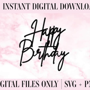 Happy Birthday | SVG + PNG | Instant Download, Cake Topper, Toppers, Cut File, Cricut File, Cake Decoration, Birthday, Acrylic