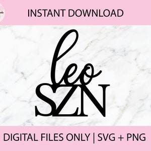 Leo SZN SVG, PNG Digital Files | Cut file, Print file, Cricut, Laser Cut, Glowforge, Cake Toppers, Decals, Instant Download