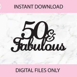 May include: Black and white digital download of a graphic that says "50 & Fabulous" in a cursive font.