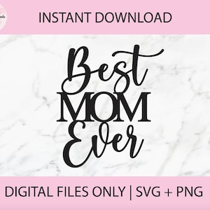 Mejor mamá de todos los tiempos SVG, Archivos digitales PNG / Archivo de corte, Descarga instantánea, Cricut, Corte láser, Toppers de pastel, Calcomanías, Encanto de pastel, Topper del Día de las Madres