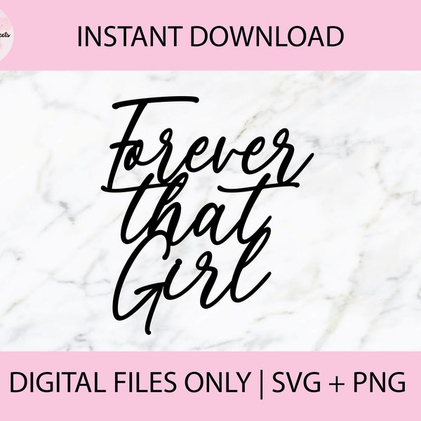 Forever That Girl | SVG + PNG | Instant Download, Cake Topper, Cut File, Cake Charm, Cricut File, Print, Glowforge, Topper