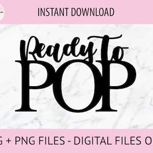 Ready To POP SVG, PNG Digital Files | Cut file, Print file, Cricut, Laser Cut, Glowforge, Cake Toppers, Decals, Instant Download
