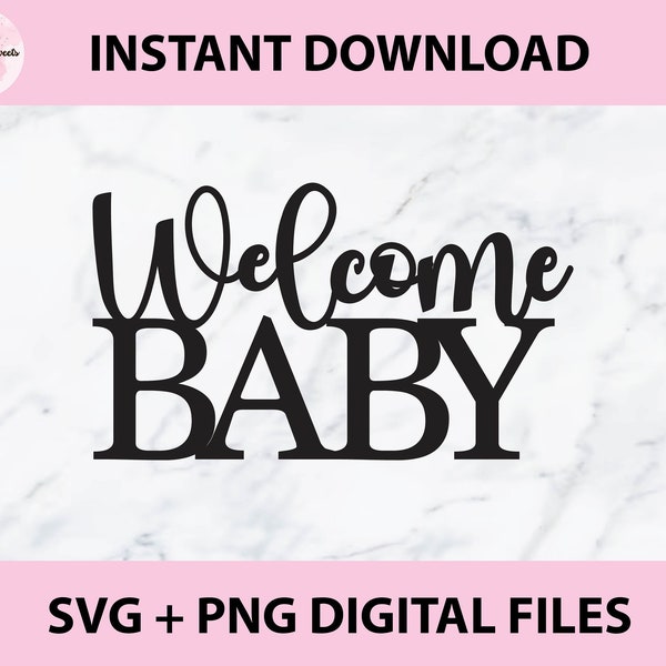 Welcome Baby SVG, PNG Digital Files | Cut file, Print file, Cricut, Cake Toppers, Decals, Invitations, Sublimation