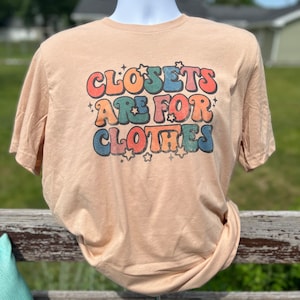 Closets Are For Clothes Shirt