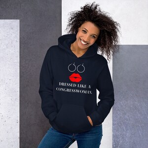 Dressed like a Congresswoman - AOC Red Lipstick and Hoops Quote Hoodie - Alexandria Ocasio-Cortez