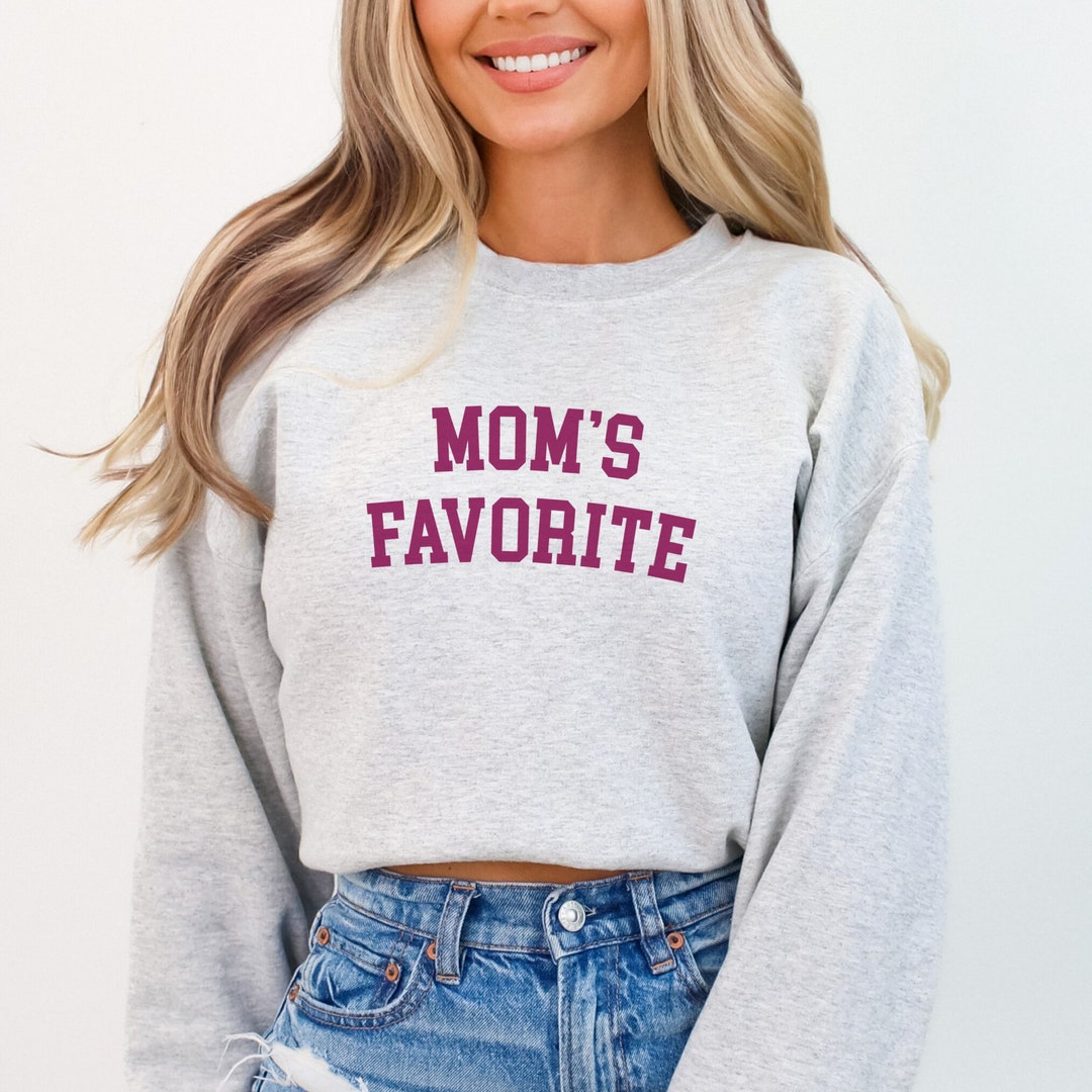 Custom Mom's Favorite Sweatshirt for Mom's Favorite Shirt Gift for