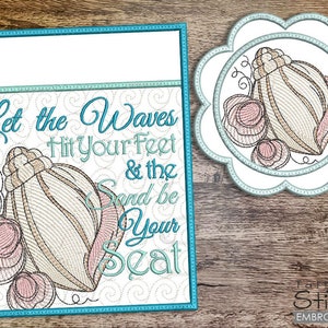 May include: Embroidered design featuring a seashell with the text "Let the Waves Hit Your Feet & the Sand be Your Seat". The design is in shades of blue, green, and pink.