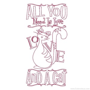 May include: Embroidered design featuring a cat with the text "All You Need Is Love And A Cat".