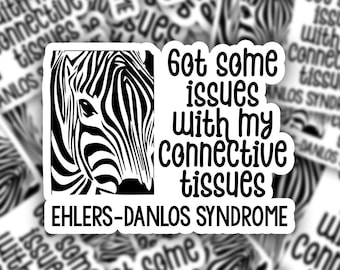 3 inch Got some issues Ehlers Danlos Syndrome Sticker  | JHS syndrome | Zebra |Sick |Chronic illness| Ehlers-Danlos Syndrome EDS |Awareness