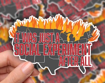 3-inch Sticker, it was just a social experiment after all USA on fire 2025