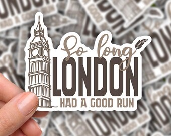 3-inch Sticker So long, London, had a good run.