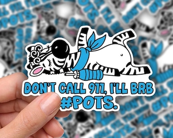 3-inch Sticker Dont call 911, I'll BRB. POTS, Awareness, passed out zebra with water bottle. Dysautonomia humor chronic illness