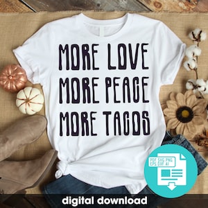 Mehr Liebe Frieden Tacos SVG, Taco, Essen, lustige Spruch, Erwachsene, essen mehr Tacos, Training, Fitness, Digital, Svg, Png, Eps, Dxf, Cricut, Silhouette