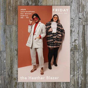 May include: A promotional image for the Heather Blazer pattern by Friday Pattern Co. Two models are featured, one in a light gray blazer and pants, the other in a plaid jacket and skirt. The text on the image reads "#029 intermediate for woven fabrics XS - 7X" and "the Heather Blazer."